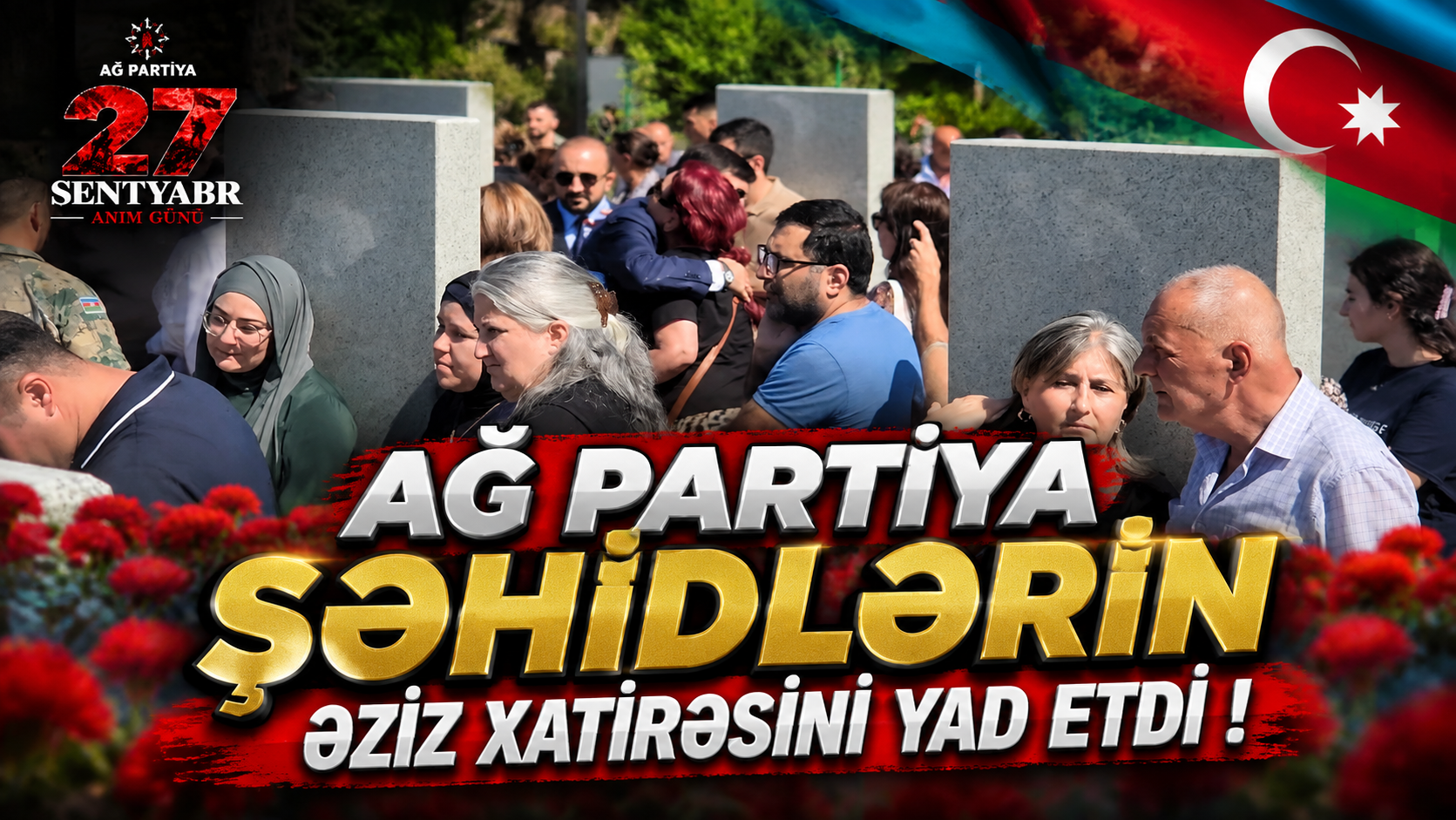 27 Sentyabr - Anım Günü ilə əlaqədar AĞ Partiya şəhidlərin əziz xatirəsini yad edib